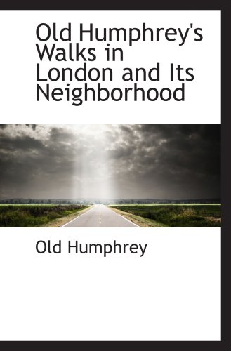 9781103626762: Old Humphrey's Walks in London and Its Neighborhood
