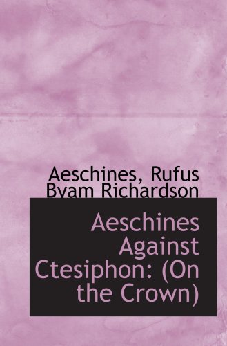 Stock image for Aeschines Against Ctesiphon: (On the Crown) for sale by Revaluation Books