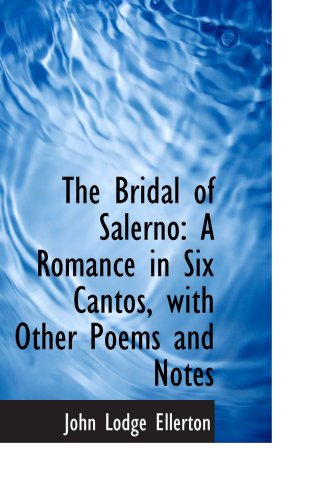 Imagen de archivo de The Bridal of Salerno: A Romance in Six Cantos, with Other Poems and Notes a la venta por Revaluation Books