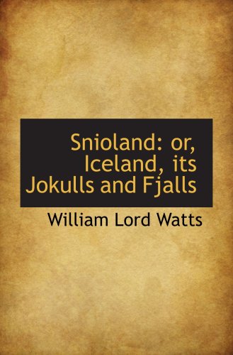 Stock image for Snioland: or, Iceland, its Jokulls and Fjalls for sale by Revaluation Books