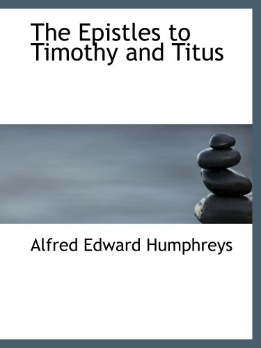 Stock image for The Epistles to Timothy and Titus for sale by Revaluation Books