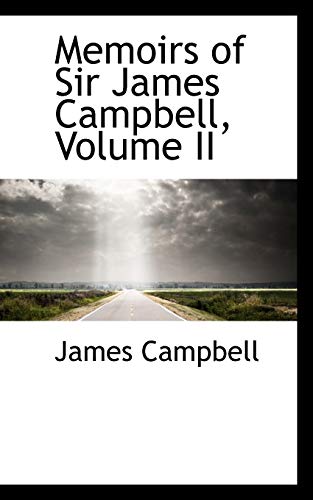 Memoirs of Sir James Campbell (9781103634590) by Campbell, James