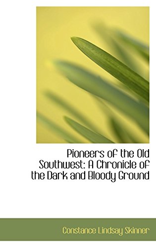 9781103635412: Pioneers of the Old Southwest: A Chronicle of the Dark and Bloody Ground