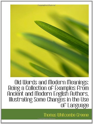 Stock image for Old Words and Modern Meanings: Being a Collection of Examples from Ancient and Modern English Author for sale by Revaluation Books