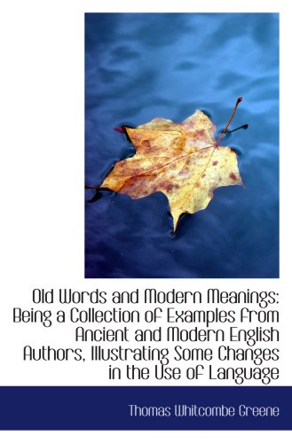 Stock image for Old Words and Modern Meanings: Being a Collection of Examples from Ancient and Modern English Author for sale by Revaluation Books