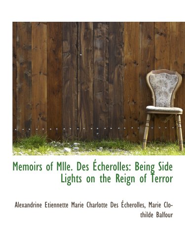 Stock image for Memoirs of Mlle. Des cherolles: Being Side Lights on the Reign of Terror for sale by Revaluation Books