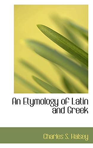 An Etymology of Latin and Greek - Halsey, Charles Storrs