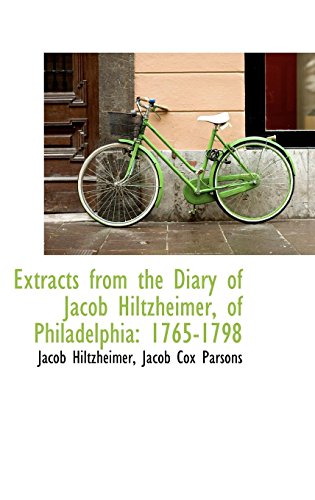 9781103641833: Extracts from the Diary of Jacob Hiltzheimer, of Philadelphia: 1765-1798