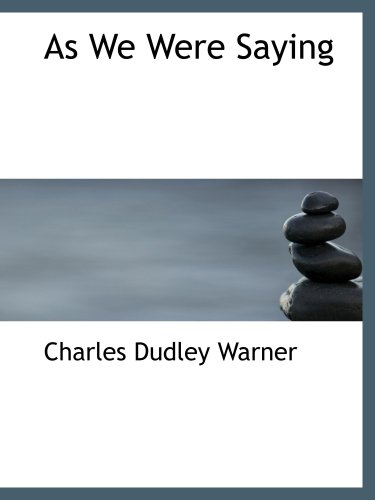 As We Were Saying (9781103643233) by Warner, Charles Dudley