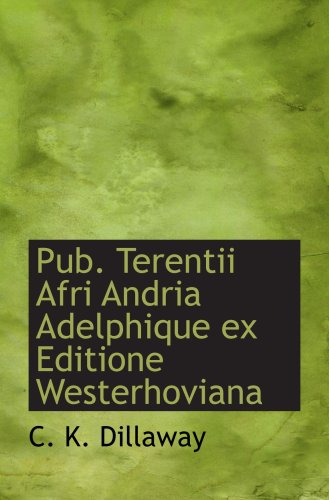 Imagen de archivo de Pub. Terentii Afri Andria Adelphique ex Editione Westerhoviana a la venta por Revaluation Books