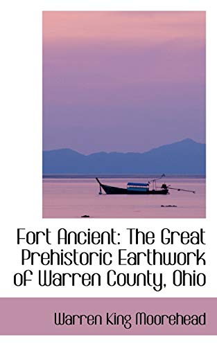 9781103645350: Fort Ancient: The Great Prehistoric Earthwork of Warren County, Ohio (Bibliolife Reproduction)