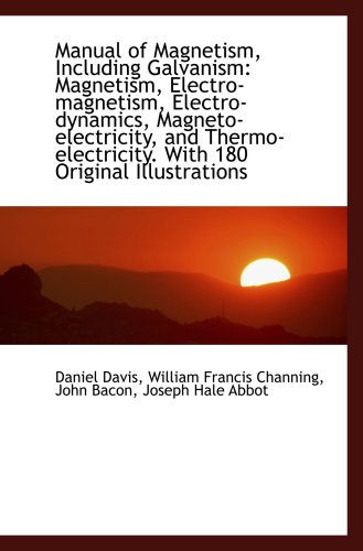 Stock image for Manual of Magnetism, Including Galvanism: Magnetism, Electro-magnetism, Electro-dynamics, Magneto-el for sale by Revaluation Books