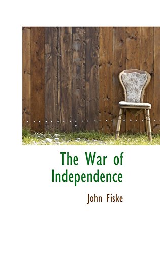 The War of Independence (9781103649396) by Fiske, John