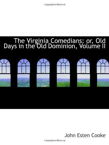 Beispielbild fr The Virginia Comedians: or, Old Days in the Old Dominion, Volume II zum Verkauf von HPB Inc.