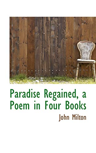 Paradise Regained, a Poem in Four Books (9781103652068) by Milton, John
