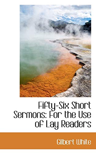 Fifty-six Short Sermons: For the Use of Lay Readers (9781103652280) by White, Gilbert