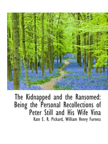 Imagen de archivo de The Kidnapped and the Ransomed: Being the Personal Recollections of Peter Still and His Wife Vina a la venta por Revaluation Books