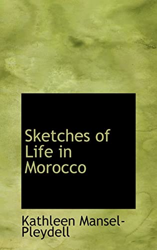 9781103654963: Sketches of Life in Morocco