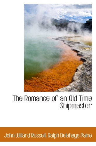 Stock image for The Romance of an Old Time Shipmaster for sale by Revaluation Books