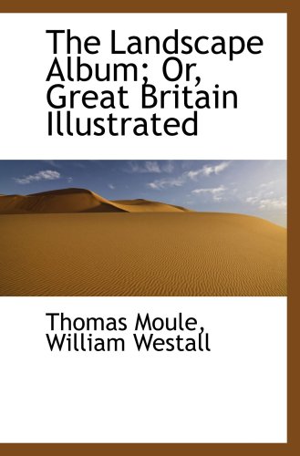 Beispielbild fr The Landscape Album; Or, Great Britain Illustrated zum Verkauf von Revaluation Books