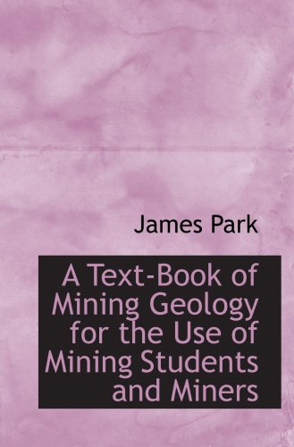 Stock image for A Text-Book of Mining Geology for the Use of Mining Students and Miners for sale by Revaluation Books