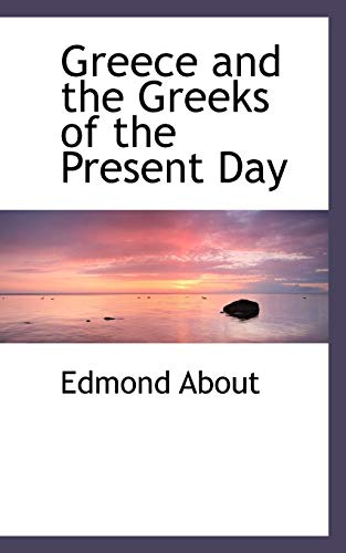 Greece and the Greeks of the Present Day (9781103658282) by About, Edmond