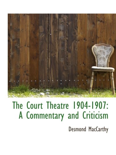 The Court Theatre 1904-1907: A Commentary and Criticism (9781103658671) by MacCarthy, Desmond