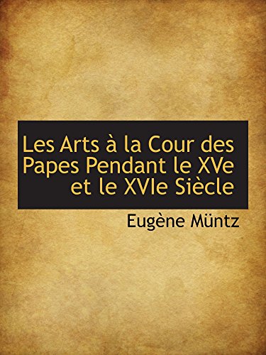 9781103664313: Les Arts  la Cour des Papes Pendant le XVe et le XVIe Sicle