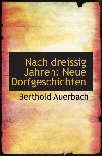 Nach dreissig Jahren: Neue Dorfgeschichten (9781103665754) by Auerbach, Berthold