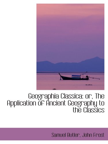 9781103668052: Geographia Classica: or, The Application of Ancient Geography to the Classics