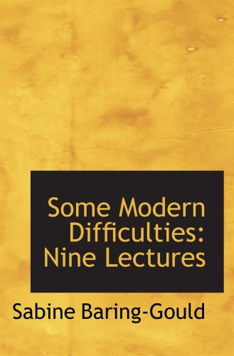 Some Modern Difficulties: Nine Lectures (9781103672240) by Baring-Gould, Sabine