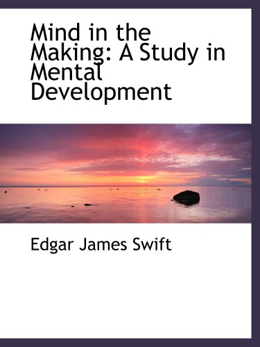 Imagen de archivo de Mind in the Making: A Study in Mental Development a la venta por Revaluation Books