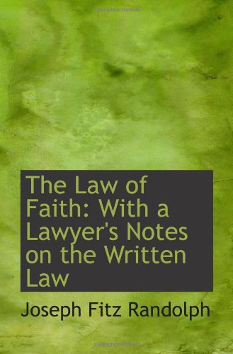 Stock image for The Law of Faith: With a Lawyer's Notes on the Written Law for sale by Revaluation Books