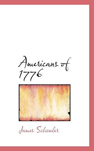 Americans of 1776 (9781103686193) by Schouler, James