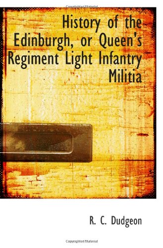 Stock image for History of the Edinburgh, or Queen's Regiment Light Infantry Militia for sale by Revaluation Books