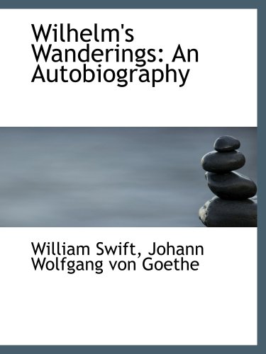 Beispielbild fr Wilhelm's Wanderings: An Autobiography zum Verkauf von Revaluation Books