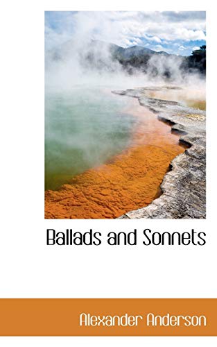 Ballads and Sonnets (9781103687701) by Anderson, Alexander