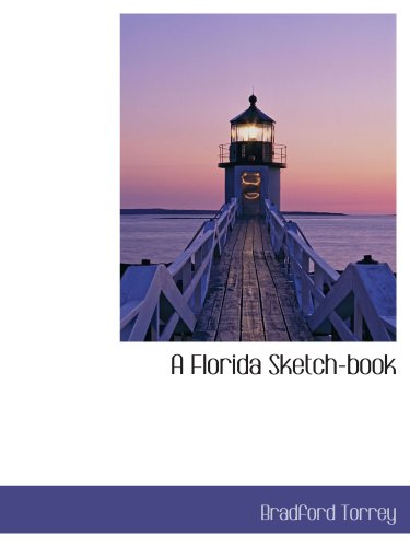 A Florida Sketch-book (9781103689590) by Torrey, Bradford