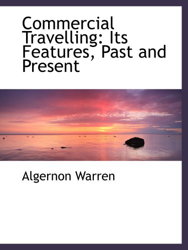 Stock image for Commercial Travelling: Its Features, Past and Present for sale by Revaluation Books