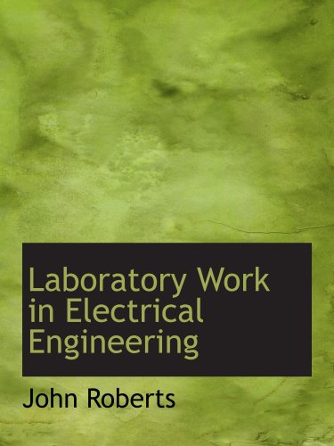 Laboratory Work in Electrical Engineering (9781103689989) by Roberts, John