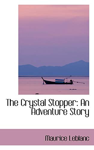 The Crystal Stopper: An Adventure Story (9781103691623) by Leblanc, Maurice