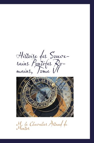 Stock image for Histoire des Souverains Pontifes Romains, Tome VI for sale by Revaluation Books