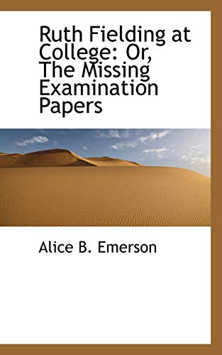 Ruth Fielding at College: Or, the Missing Examination Papers (9781103696239) by Emerson, Alice B.