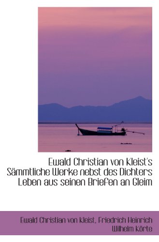 Stock image for Ewald Christian von Kleist's Smmtliche Werke nebst des Dichters Leben aus seinen Briefen an Gleim for sale by Revaluation Books