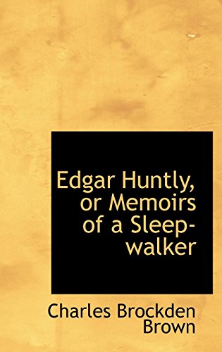 Edgar Huntly, or Memoirs of a Sleep-walker (9781103698202) by Brown, Charles Brockden