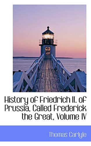 History of Friedrich II. of Prussia, Called Frederick the Great (9781103704194) by Carlyle, Thomas