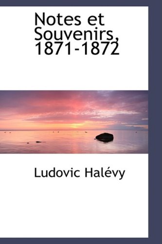 Notes Et Souvenirs, 1871-1872 (French Edition) (9781103706808) by Halevy, Ludovic