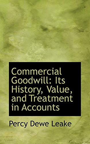 9781103707010: Commercial Goodwill: Its History, Value, and Treatment in Accounts (Bibliolife Reproduction)