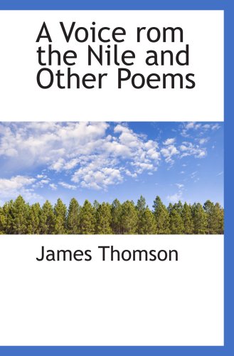 A Voice rom the Nile and Other Poems (9781103708765) by Thomson, James