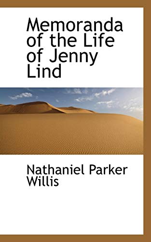 Memoranda of the Life of Jenny Lind (9781103709021) by Willis, Nathaniel Parker